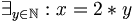 \exist_{y \in \N}: x = 2 * y