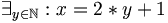 \exist_{y \in \N}: x = 2 * y + 1